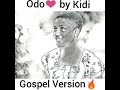 Gospel Version of Odo by Kidi