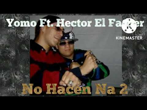 Yomo Ft. Hector El Father - No Hacen Na 2
