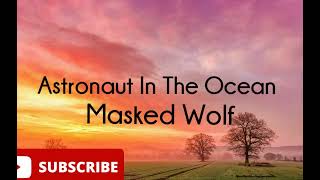 Masked Wolf - Astronaut In The Ocean(lyrics)