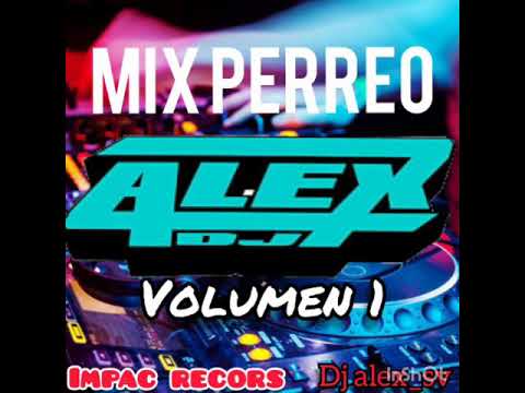 MIX PERREO(Vol 1 dj Alex_sv
