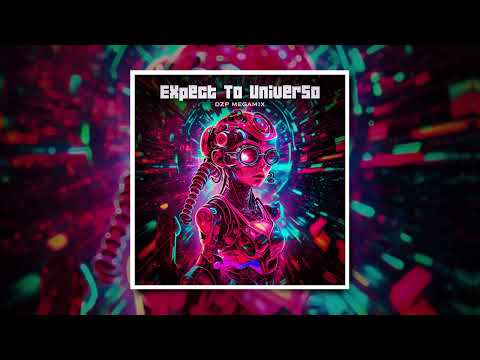 Astrix, Neelix, Rising Dust, Wrecked Machines, Pixel, Space Cat - Expect To Universo (Dzp Megamix)