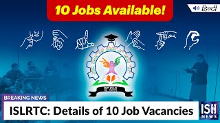 ISLRTC: Details of 10 Job Vacancies