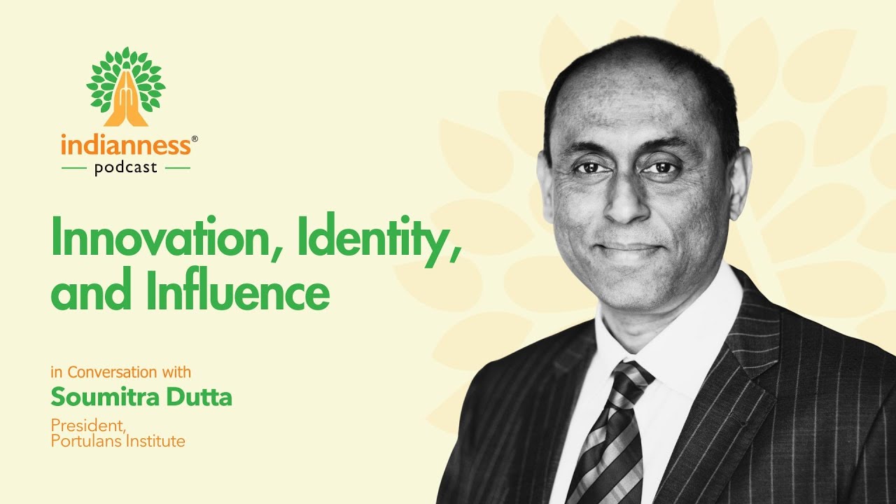 Indianness Podcast: Dr. Soumitra Dutta on Innovation, Identity, and Influence
