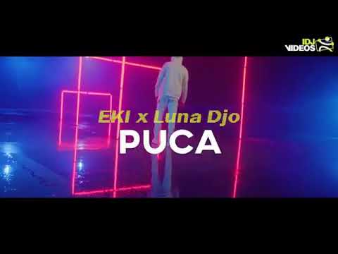 EKI X LUNA DJO - PUCA  (OFFICIAL VIDEO)