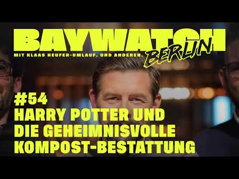 Harry Potter und die geheimnisvolle Kompost-Bestattung | Folge 54 | Baywatch Berlin - Der Podcast
