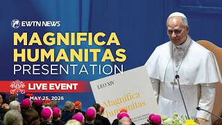 LIVE | Presentation of Pope Leo XIV's Encyclical Magnifica Humanitas from the Vatican | May 25, 2026