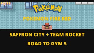 Pokemon Fire Red Saffron City + Team Rocket Road to Gym 5