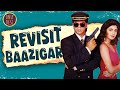 Baazigar The Revisit