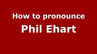 How to pronounce Phil Ehart