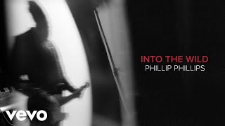 Phillip Phillips - Into The Wild (Audio)