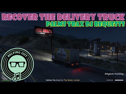 Recover the Delivery Truck (Palms Trax) DJ Requests | GTA Online