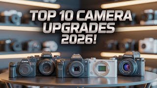 Top 10 Digital Cameras Expected to Be Upgraded in 2026!