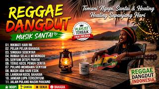 Download lagu Reggae Dangdut Terbaru 2026 🌴 Playlist Lagu Santai Paling Enak Didengar, Ngopi & Healing Seharian mp3
