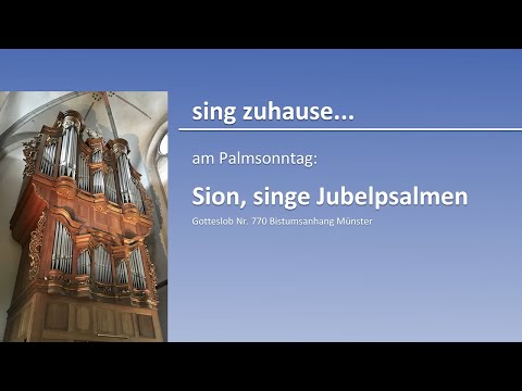 sing zuhause... am Palmsonntag: "Sion, singe Jubelpsalmen" (GL 770 MS)