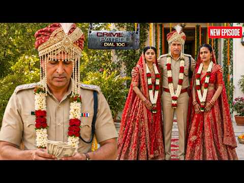 पैसे की लालच में पुलिस वाले ने की एक साथ दो लड़कियों से शादी || Crime Patrol || Latest Episode ||