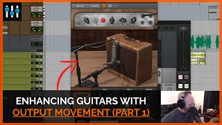 Producing & Recording Electric Guitar with Output Movement (Part 1)