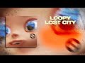 Loopy - Lost City (Lyric Video)