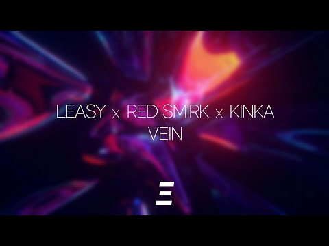 Leasy x Red Smirk x Kinka - VEIN