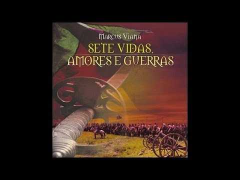 Marcus Viana - Sete Vidas , Amores e Guerras - A Casa das 7 Mulheres (Álbum Completo)