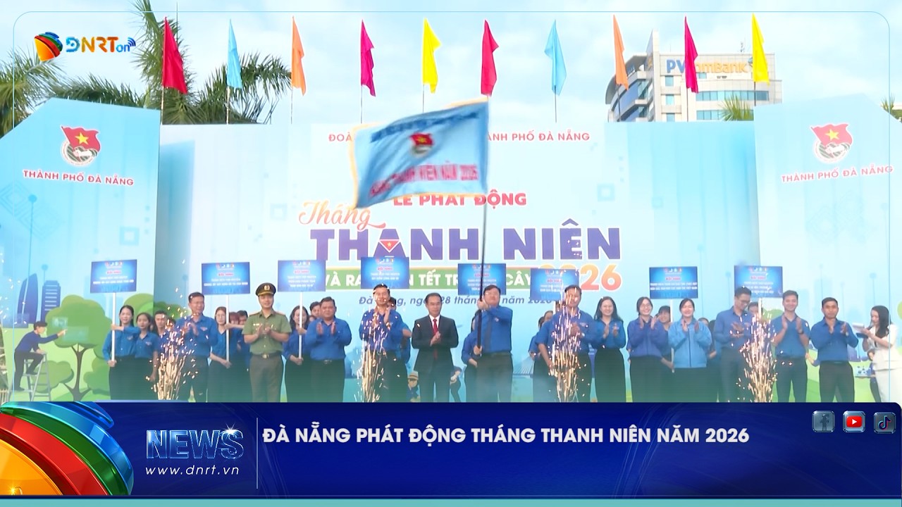 ĐÀ NẴNG PHÁT ĐỘNG THÁNG THANH NIÊN NĂM 2026