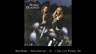 Download lagu Shaw Blades   Hallucination   10   I Can't Live Without You mp3