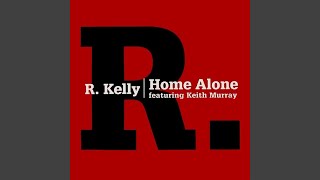 R. Kelly - Home Alone (Remastered) [Audio HQ]