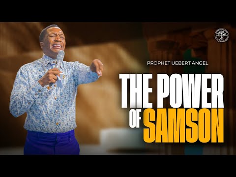 The Power Of Samson | Prophet Uebert Angel