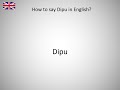 How To Say Dipu In English