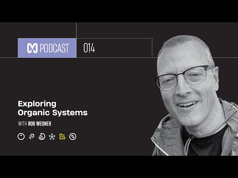Exploring Organic Systems with Rob Wegner