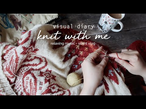knit with me - lofi knitting - visual diary - relaxing music - ambient sounds - knitting video
