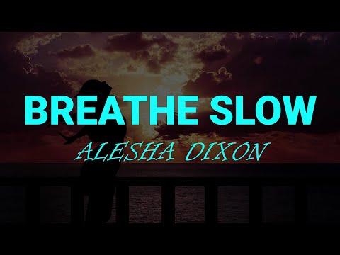 Breathe Slow (Lyrics) Alesha Dixon