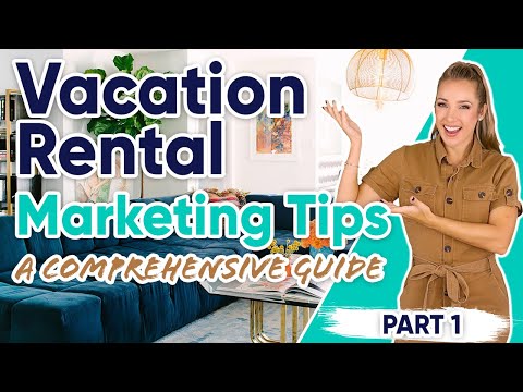 Vacation Rental Marketing Tips: A Comprehensive Guide - Part 1