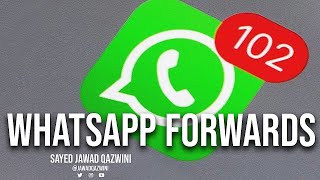 Whatsapp Forwards!! By Sayed Jawad Qazwini