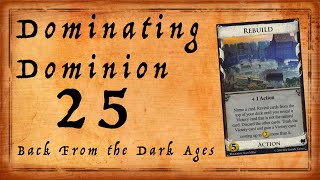 Dominating Dominion 25: Return from the Dark Ages