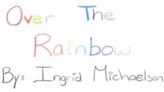 Over The Rainbow - Ingrid Michaelson [HQ]