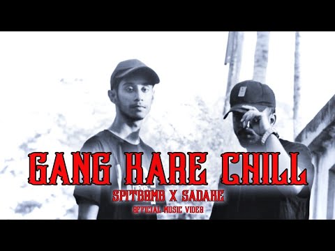 Gang Kare Chill-Spit bomb feat @SadakeOfficial /OFFICIAL MUSIC VIDEO _HINDI RAP