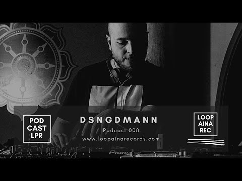 Podcast 008 / DSNGDMANN / Loopaina Records