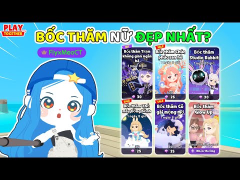 Meo Mở Hết Những Hộp Bốc Thăm NỮ ĐẸP NHẤT Từ trước Đến Giờ #3 | Play Together