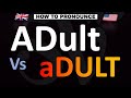 How To Pronounce ADult VS ADULT CORRECTLY