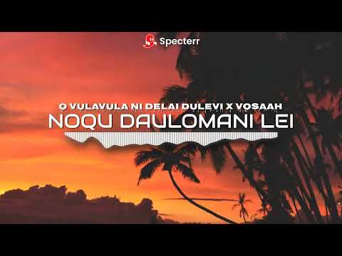 NOQU DAULOMANI LEI - O VULAVULA NI DELAI DULEVI [VOSAAH] CLASSIC FIJIAN MIX