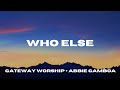Who Else Lyric Video Abbie Gamboa Gateway Worship