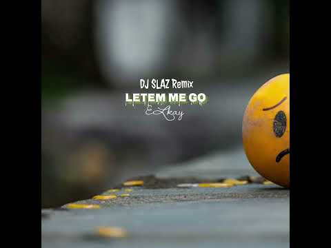Letem me go(Slaz Remix)- ELkay
