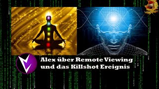 Alex über Remote Viewing und das Killshot Ereignis