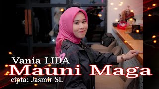 Download lagu Vania LIDA - Mauni Maga cipt: Jasmir SL mp3
