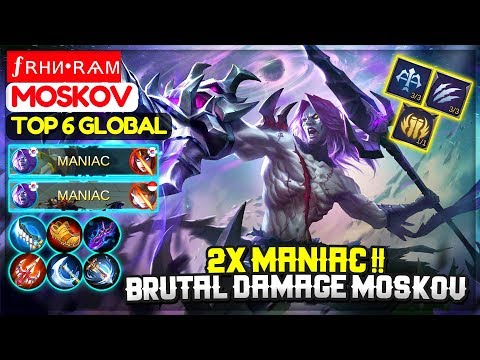 Double MANIAC !! Brutal Damage Moskov [ Top 6 Global Moskov ] ƒʀни•ʀѧм - Mobile Legends Video