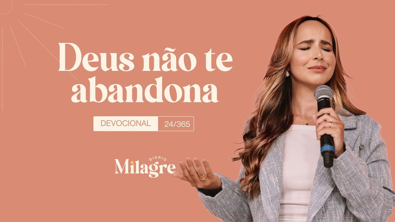 DEUS NÃO TE ABANDONA (O Milagre Diário 24/365)