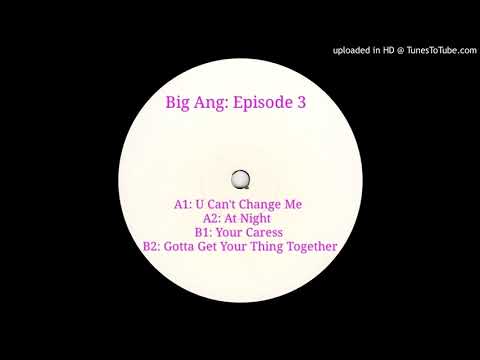 Big Ang - U Can't Change Me