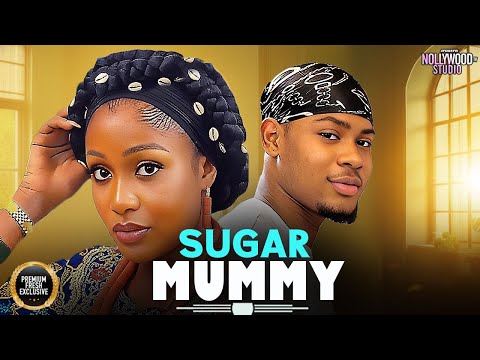 SUGAR MUMMY (Uche Montana, Clinton Joshua) - Brand New 2025 Nigerian Movie