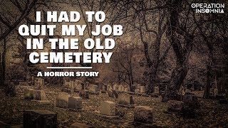 I Had To Quit My Job In The Old Cemetery | Graveyard Horror Story | Scary Stories