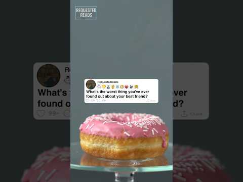 What's the worst thing you've ever found out about your best friend?